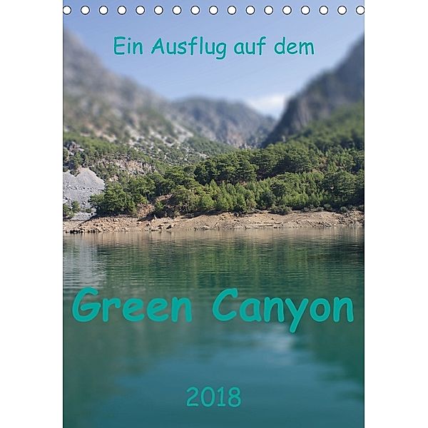 Ein Ausflug auf dem Green Canyon (Tischkalender 2018 DIN A5 hoch), r.gue.