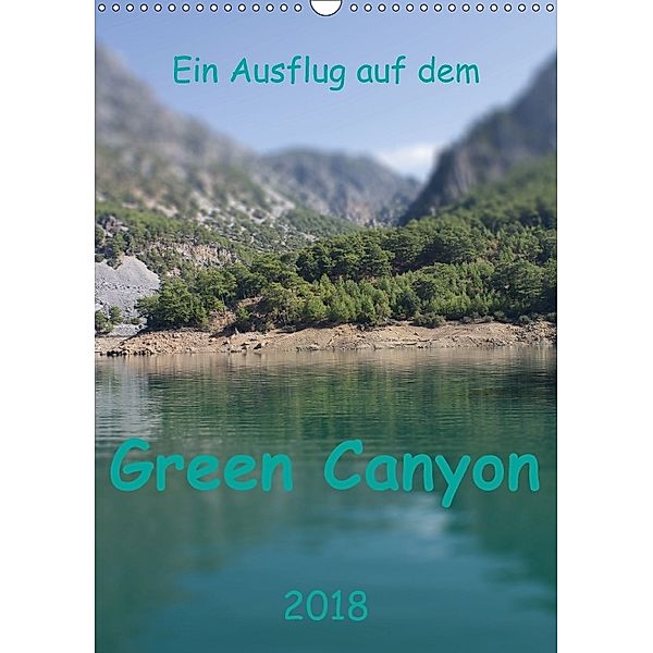 Ein Ausflug auf dem Green Canyon (Wandkalender 2018 DIN A3 hoch), r.gue.