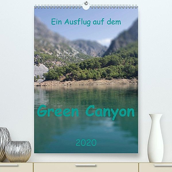 Ein Ausflug auf dem Green Canyon(Premium, hochwertiger DIN A2 Wandkalender 2020, Kunstdruck in Hochglanz)