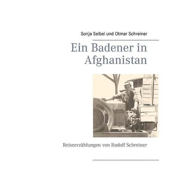 Ein Badener in Afghanistan, Sonja Seibel, Otmar Schreiner