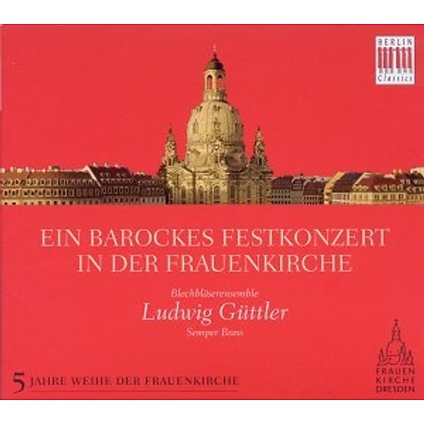 Ein Barockes Festkonzert In Der Frauenkirche, Ludwig-Blechbläserensemble Güttler, Semper Brass