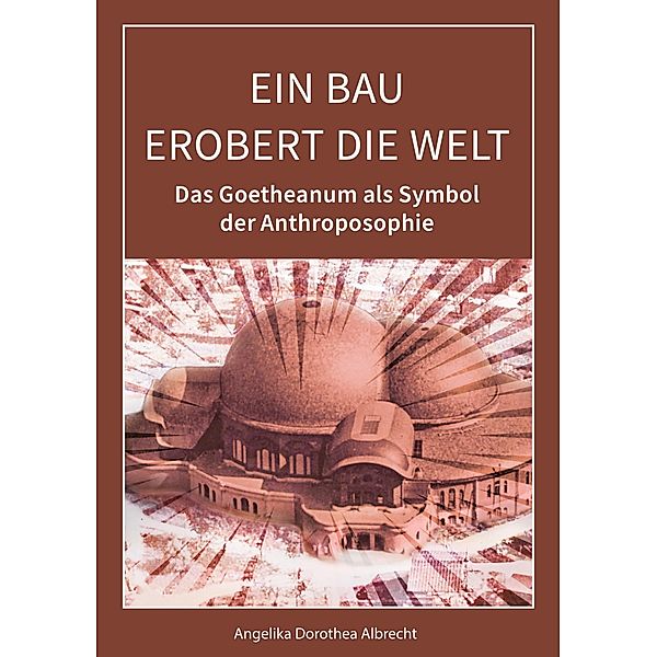 Ein Bau erobert die Welt, Angelika Dorothea Albrecht