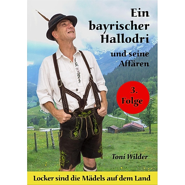 Ein Bayerischer Hallodri und seine Affären Bd. 3, Toni Wilder