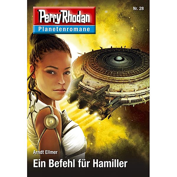 Ein Befehl für Hamiller / Perry Rhodan - Planetenromane Bd.28, Arndt Ellmer
