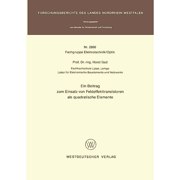 Ein Beitrag zum Einsatz von Feldeffekttransistoren als quadratische Elemente / Forschungsberichte des Landes Nordrhein-Westfalen Bd.2866, Horst Gad