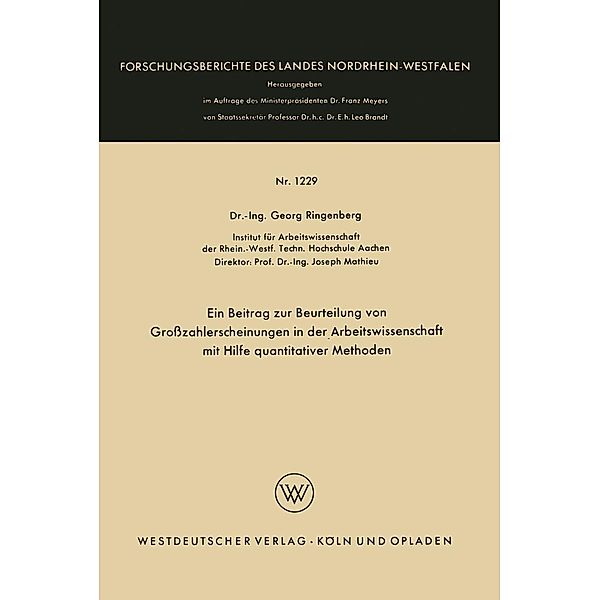 Ein Beitrag zur Beurteilung von Großzahlerscheinungen in der Arbeitswissenschaft mit Hilfe quantitativer Methoden / Forschungsberichte des Landes Nordrhein-Westfalen Bd.1229, Georg Ringenberg