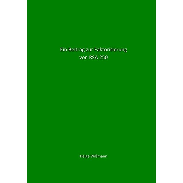 Ein Beitrag zur Faktorisierung von RSA 250, Helge Wißmann