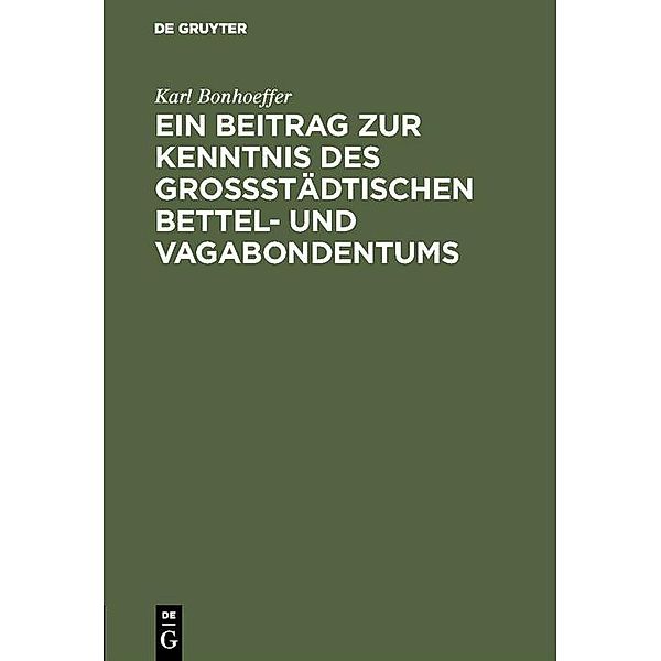Ein Beitrag zur Kenntnis des großstädtischen Bettel- und Vagabondentums, Karl Bonhoeffer