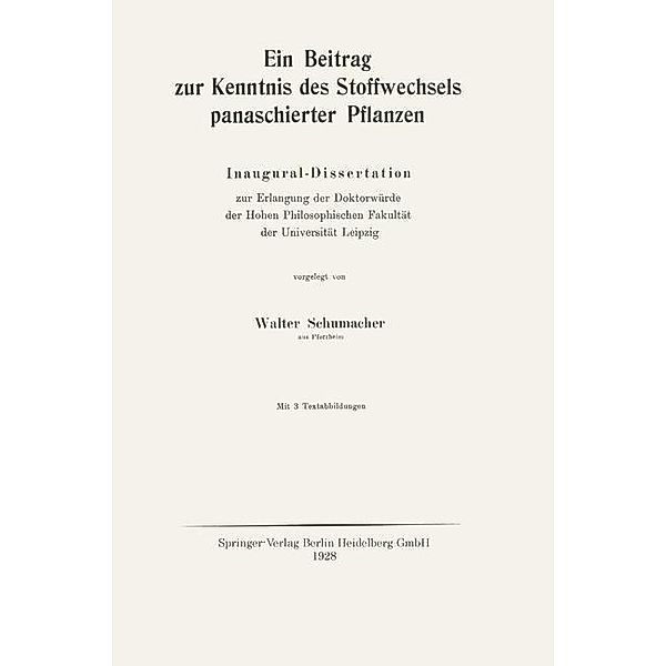 Ein Beitrag zur Kenntnis des Stoffwechsels panaschierter Pflanzen, Walter Schumacher