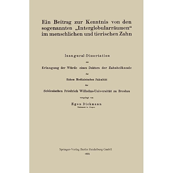 Ein Beitrag zur Kenntnis von den sogenannten Interglobularräumen im menschlichen und tierischen Zahn, Egon Dickmann