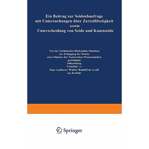 Ein Beitrag zur Seidenbaufrage mit Untersuchungen über Zerreissfestigkeit sowie Unterscheidung von Seide und Kunstseide, Walter Rudolf Greiff