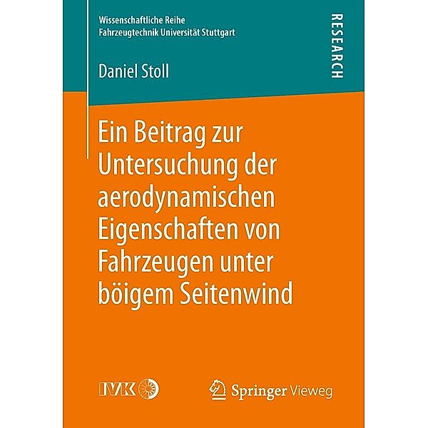 Ein Beitrag zur Untersuchung der aerodynamischen Eigenschaften von Fahrzeugen unter böigem Seitenwind / Wissenschaftliche Reihe Fahrzeugtechnik Universität Stuttgart, Daniel Stoll