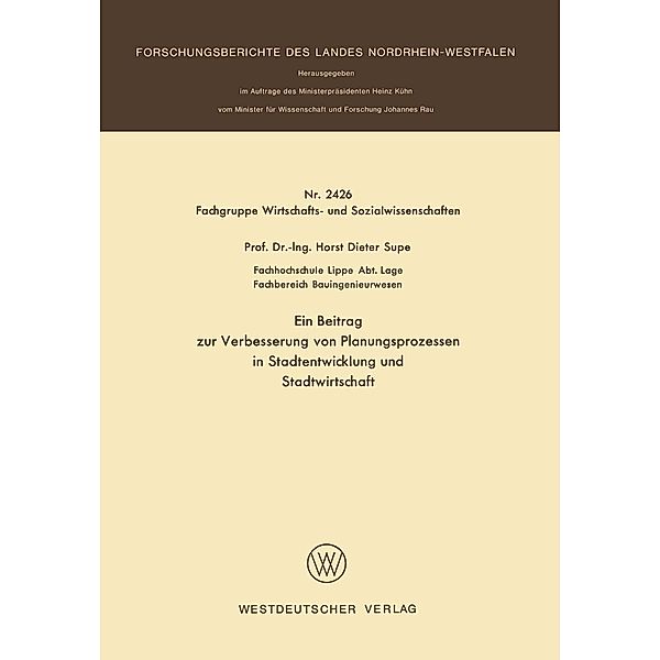 Ein Beitrag zur Verbesserung von Planungsprozessen in Stadtentwicklung und Stadtwirtschaft / Forschungsberichte des Landes Nordrhein-Westfalen Bd.2426, Horst Dieter Supe