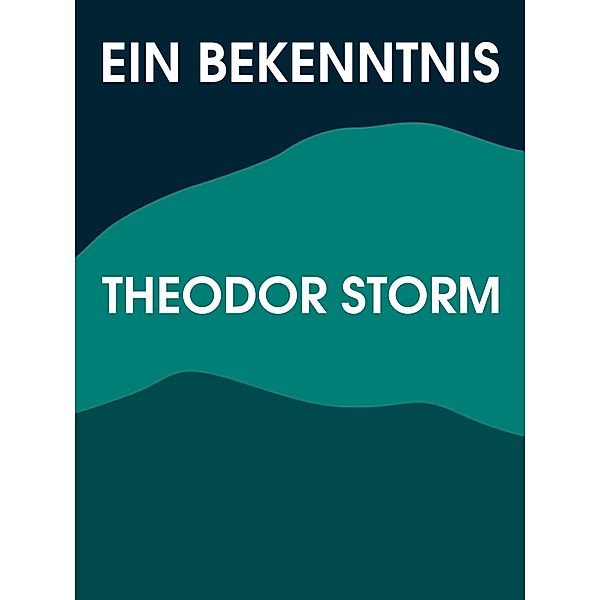 Ein Bekenntnis, Theodor Storm