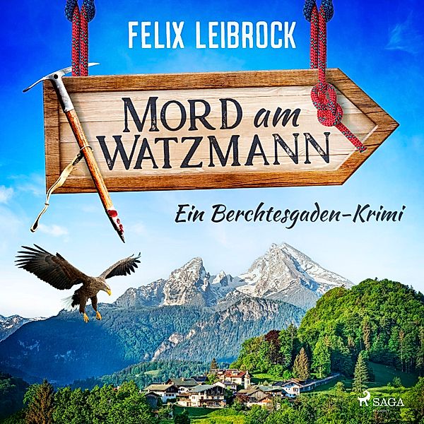 Ein Berchtesgaden-Krimi - 1 - Mord am Watzmann, Felix Leibrock