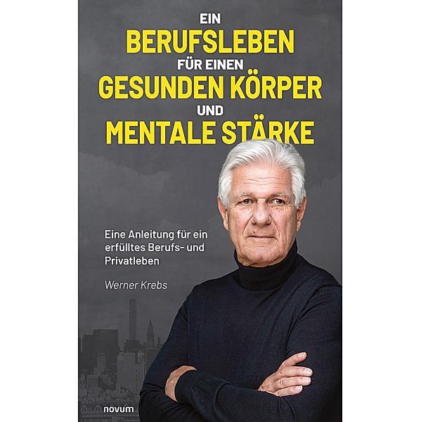 Ein Berufsleben für einen gesunden Körper und mentale Stärke, Werner Krebs