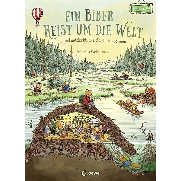 Ein Biber reist um die Welt ... und entdeckt, wie die Tiere wohnen, Magnus Weightman