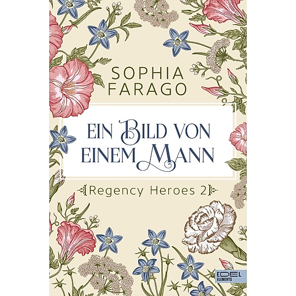 Ein Bild von einem Mann / Regency Heroes Bd.2, Sophia Farago