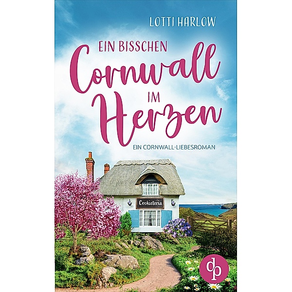 Ein bisschen Cornwall im Herzen / Ein Cornwall-Liebesroman-Reihe Bd.2, Lotti Harlow