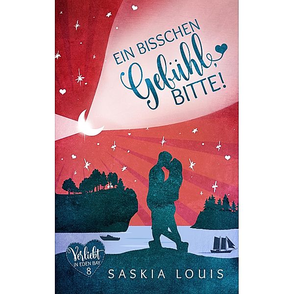 Ein bisschen Gefühl, bitte! / Verliebt in Eden Bay Bd.8, Saskia Louis