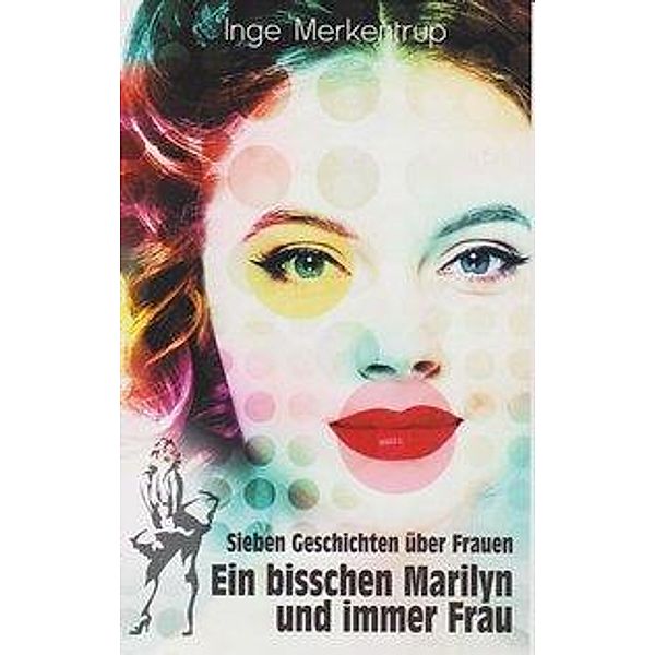Ein bisschen Marilyn und immer Frau, Inge Merkentrup