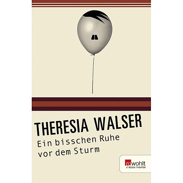 Ein bisschen Ruhe vor dem Sturm / E-Book Theater, Theresia Walser