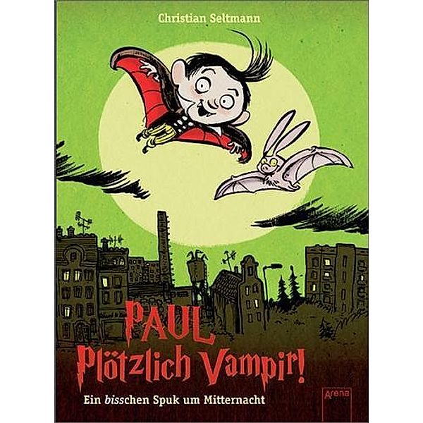 Ein bisschen Spuk um Mitternacht / PAUL - Plötzlich Vampir! Bd.1, Christian Seltmann