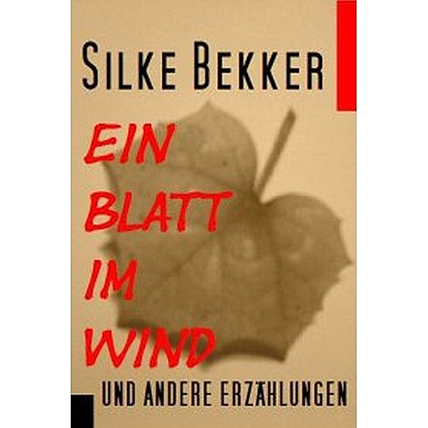 Ein Blatt im Wind und andere Erzählungen, Silke Bekker