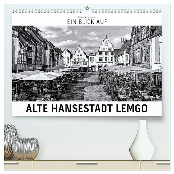 Ein Blick auf Alte Hansestadt Lemgo (hochwertiger Premium Wandkalender 2025 DIN A2 quer), Kunstdruck in Hochglanz, Calvendo, Markus W. Lambrecht