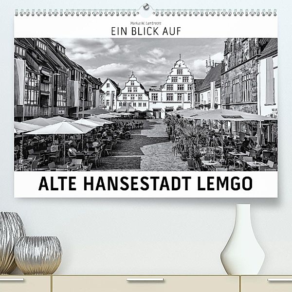 Ein Blick auf Alte Hansestadt Lemgo (Premium-Kalender 2020 DIN A2 quer), Markus W. Lambrecht