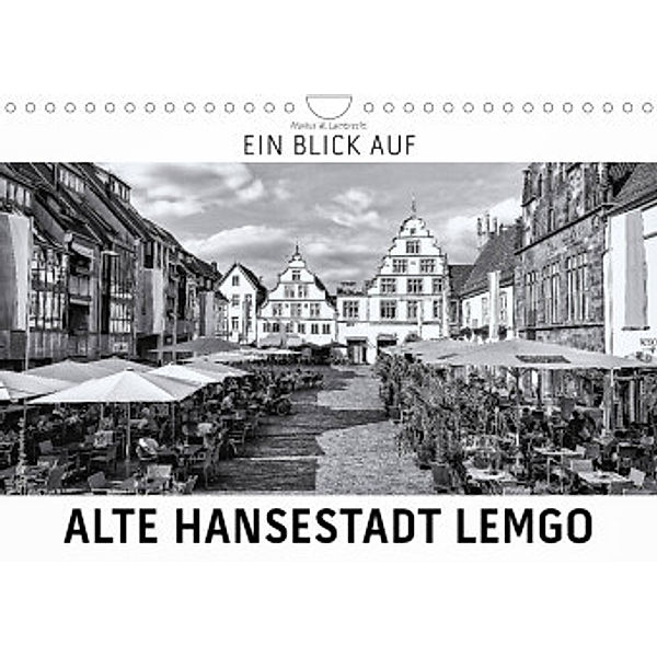 Ein Blick auf Alte Hansestadt Lemgo (Wandkalender 2022 DIN A4 quer), Markus W. Lambrecht