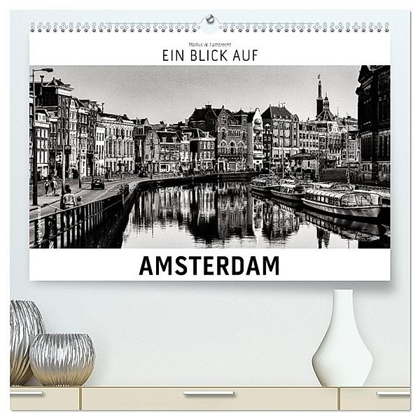 Ein Blick auf Amsterdam (hochwertiger Premium Wandkalender 2025 DIN A2 quer), Kunstdruck in Hochglanz, Calvendo, Markus W. Lambrecht