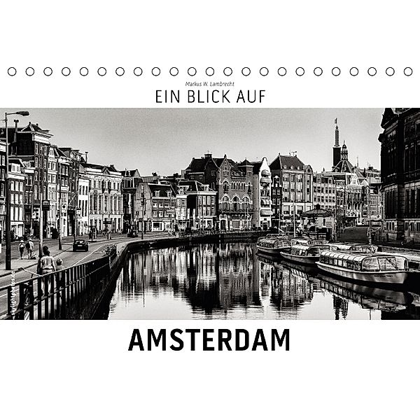 Ein Blick auf Amsterdam (Tischkalender 2018 DIN A5 quer), Markus W. Lambrecht