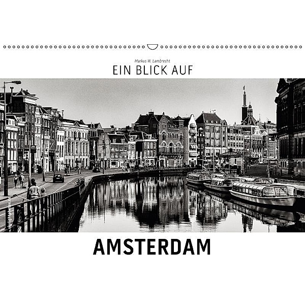Ein Blick auf Amsterdam (Wandkalender 2017 DIN A2 quer), Markus W. Lambrecht