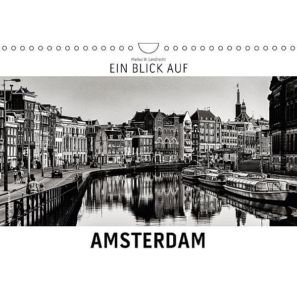 Ein Blick auf Amsterdam (Wandkalender 2017 DIN A4 quer), Markus W. Lambrecht
