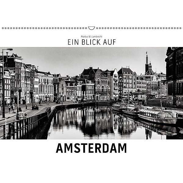 Ein Blick auf Amsterdam (Wandkalender 2019 DIN A2 quer), Markus W. Lambrecht