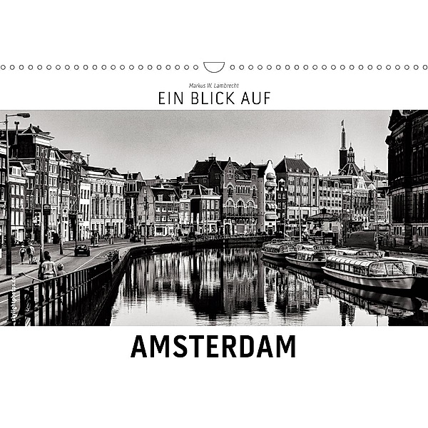 Ein Blick auf Amsterdam (Wandkalender 2021 DIN A3 quer), Markus W. Lambrecht