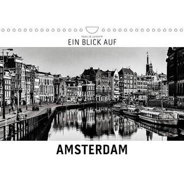 Ein Blick auf Amsterdam (Wandkalender 2022 DIN A4 quer), Markus W. Lambrecht