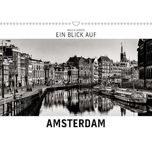 Ein Blick auf Amsterdam (Wandkalender 2023 DIN A3 quer), Markus W. Lambrecht