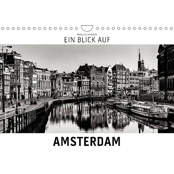 Ein Blick auf Amsterdam (Wandkalender 2023 DIN A4 quer), Markus W. Lambrecht