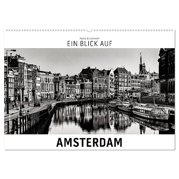 Ein Blick auf Amsterdam (Wandkalender 2024 DIN A2 quer), CALVENDO Monatskalender, Markus W. Lambrecht