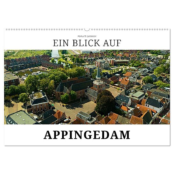 Ein Blick auf Appingedam (Wandkalender 2024 DIN A2 quer), CALVENDO Monatskalender, Markus W. Lambrecht