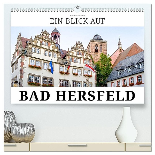 Ein Blick auf Bad Hersfeld (hochwertiger Premium Wandkalender 2024 DIN A2 quer), Kunstdruck in Hochglanz, Markus W. Lambrecht