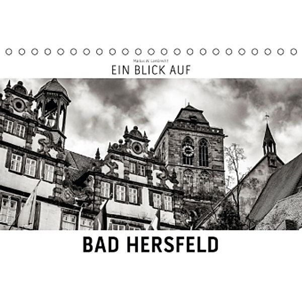 Ein Blick auf Bad Hersfeld (Tischkalender 2016 DIN A5 quer), Markus W. Lambrecht