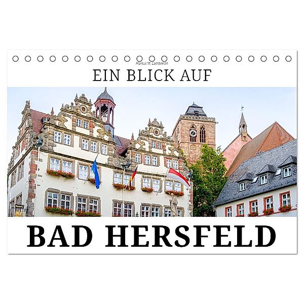 Ein Blick auf Bad Hersfeld (Tischkalender 2024 DIN A5 quer), CALVENDO Monatskalender, Markus W. Lambrecht