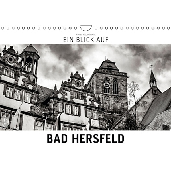 Ein Blick auf Bad Hersfeld (Wandkalender 2016 DIN A4 quer), Markus W. Lambrecht