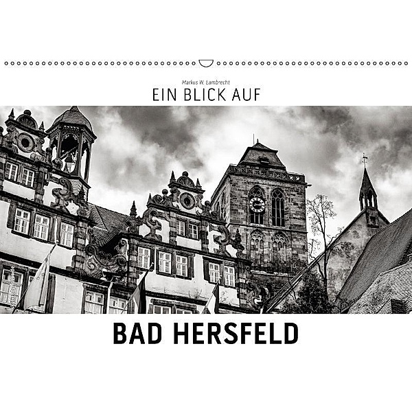 Ein Blick auf Bad Hersfeld (Wandkalender 2017 DIN A2 quer), Markus W. Lambrecht