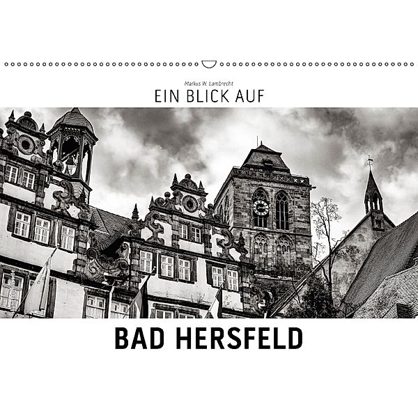 Ein Blick auf Bad Hersfeld (Wandkalender 2018 DIN A2 quer), Markus W. Lambrecht
