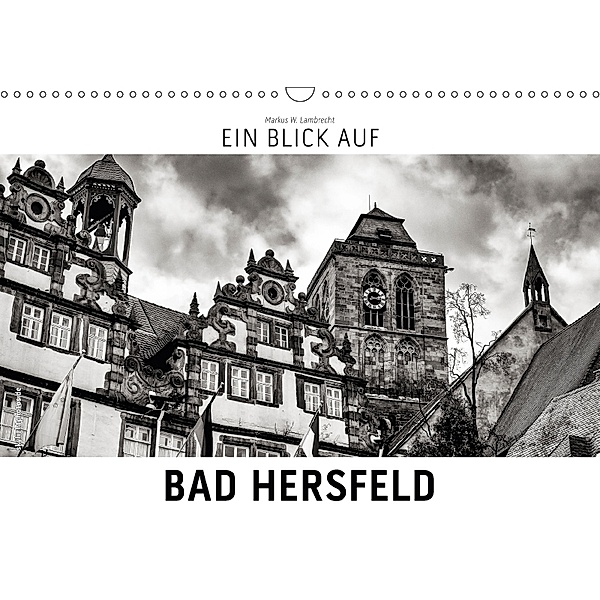 Ein Blick auf Bad Hersfeld (Wandkalender 2018 DIN A3 quer), Markus W. Lambrecht