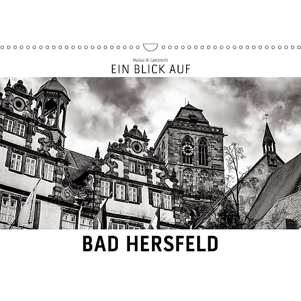 Ein Blick auf Bad Hersfeld (Wandkalender 2021 DIN A3 quer), Markus W. Lambrecht